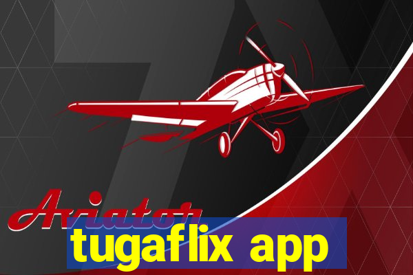 tugaflix app